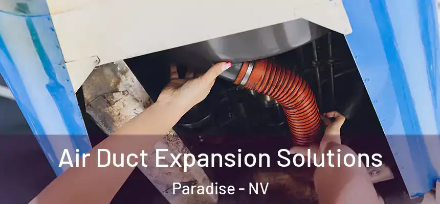  Air Duct Expansion Solutions Paradise - NV