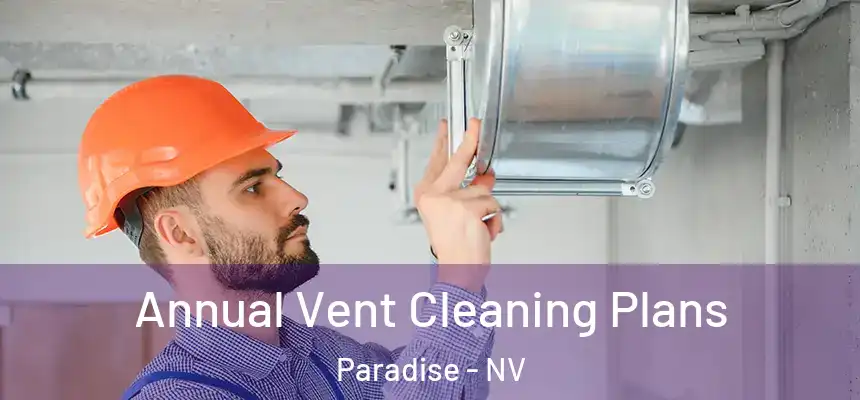  Annual Vent Cleaning Plans Paradise - NV