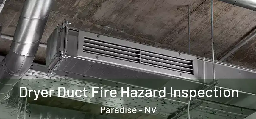 Dryer Duct Fire Hazard Inspection Paradise - NV