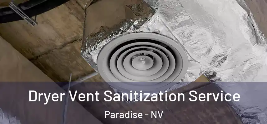 Dryer Vent Sanitization Service Paradise - NV