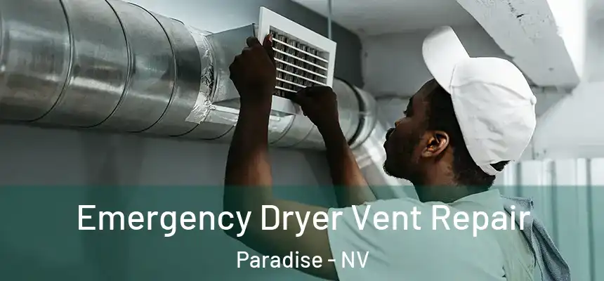 Emergency Dryer Vent Repair Paradise - NV