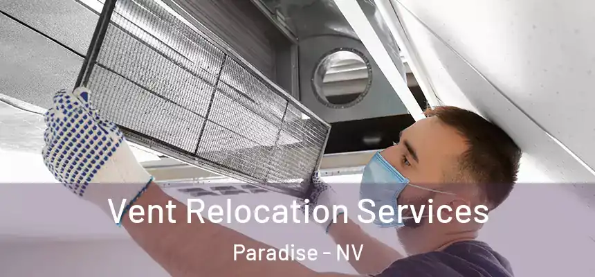 Vent Relocation Services Paradise - NV